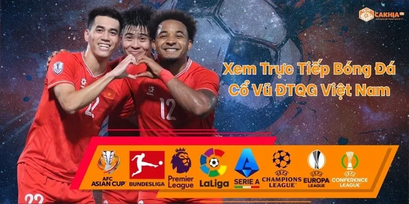 Xem trực tiếp bóng đá Việt Nam tại Cakhia TV