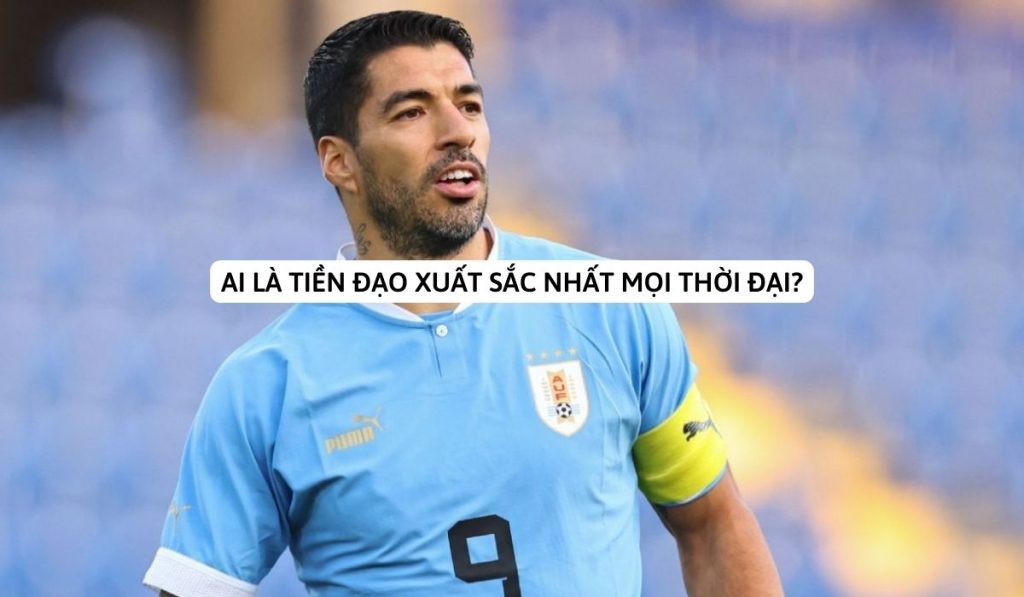 Những tiêu chí để đánh giá một tiền đạo vĩ đại